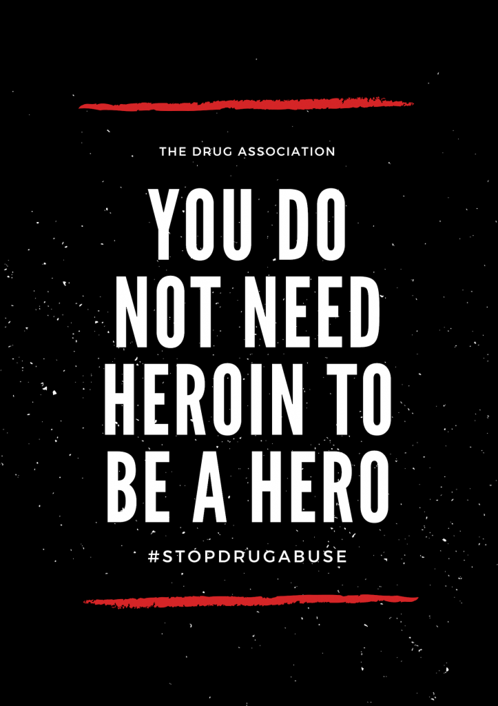 YOU DO NOT NEED HEROIN TO BE A HERO