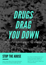 DRUGS DRAG YOU DOWN 'TIL YOU'RE BURIED UNDER THE GROUND